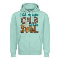 Seafoam i like my coffee cold like my soul Zipper Hoodie - texasbilliewilder