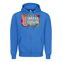 True Royal just a small town girl cowgirl boots Zipper Hoodie - texasbilliewilder