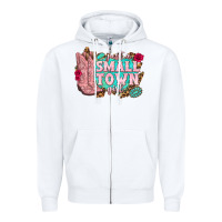White just a small town girl cowgirl boots Zipper Hoodie - texasbilliewilder
