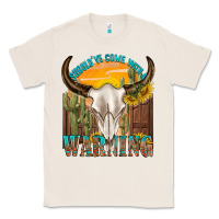 Natural shouldve come with a warning Classic Tee - texasbilliewilder