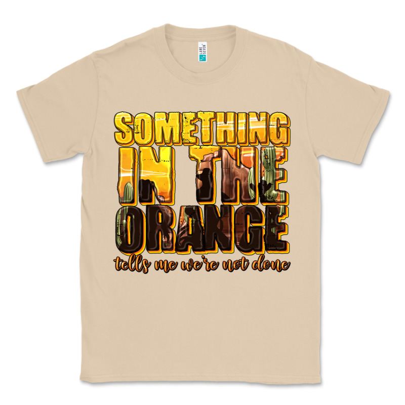 Something In The Orange Western Classic Tee by texasbilliewilder | Teevron