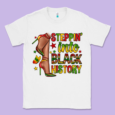 Steppin Into Black History Classic Tee Designed By Zillion Design Studio