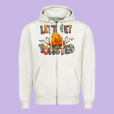 Zipper Hoodie let's get toasted