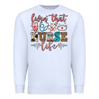 White livin' that nurse life Premium Sweatshirt - FaDigitalArtStudio