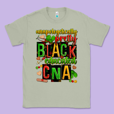 Unapologetically Pretty Black And Educated Cna Zillion Classic Tee Designed By Zillion Design Studio