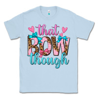 Dusty Blue that bow though Classic Tee - texasbilliewilder
