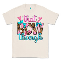 Natural that bow though Classic Tee - texasbilliewilder
