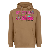 Toasted Coconut be strong and courageous Heavyweight Hoodie - texasbilliewilder