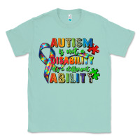 Seafoam autism is not a disability its a different ability Classic Tee - Zillion Design Studio