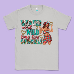 Wanted And Wild Long Live Cowgirls Classic Tee Designed By Texasbilliewilder