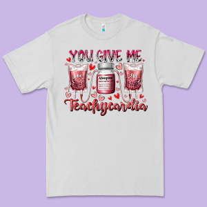 You Give Me Teachcardia Premium Tee Designed By Racoondesign
