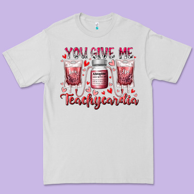 You Give Me Teachcardia Premium Tee Designed By Racoondesign