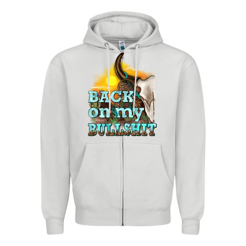 Back On My Bullshit Zipper Hoodie by texasbilliewilder | Teevron