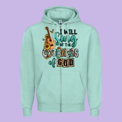 Zipper Hoodie i will sing of the goodness of god