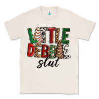 Natural Little debbie slut Christmas Classic Tee - RanaPortraitStore