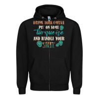 Black drink your coffee and handle your shit Zipper Hoodie - texasbilliewilder