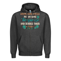 Charcoal Heather drink your coffee and handle your shit Zipper Hoodie - texasbilliewilder