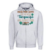 Heather Grey drink your coffee and handle your shit Zipper Hoodie - texasbilliewilder
