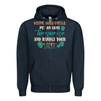 Navy drink your coffee and handle your shit Zipper Hoodie - texasbilliewilder