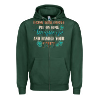 Sports Green drink your coffee and handle your shit Zipper Hoodie - texasbilliewilder