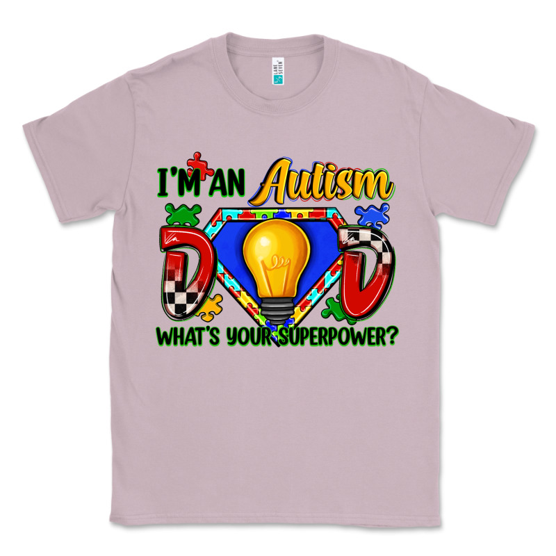 Im An Autism Dad Whats Your Superpower Classic Tee by Zillion Design Studio | Teevron