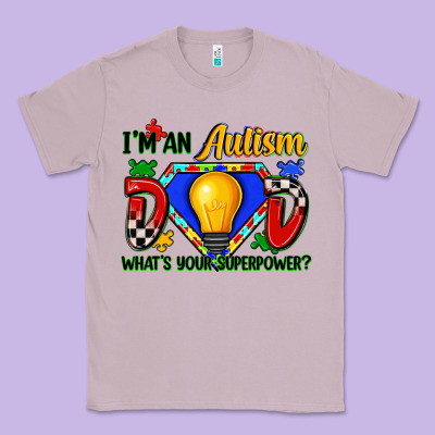 Im An Autism Dad Whats Your Superpower Classic Tee Designed By Zillion Design Studio