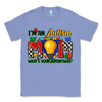 Colony Blue i'm an autism mom what's your superpower Classic Tee - Zillion Design Studio