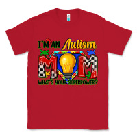 Red i'm an autism mom what's your superpower Classic Tee - Zillion Design Studio