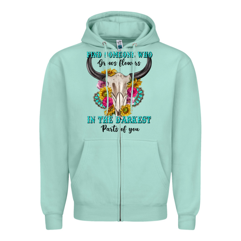Find Someone Who In The Darkest Parts Of You Zipper Hoodie by texasbilliewilder | Teevron
