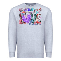 Heather Grey let all that you do be done in love Premium Sweatshirt - RacoonDesign