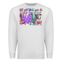 Let All That You Do Be Done In Love Premium Sweatshirt | Teevron