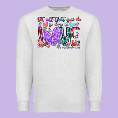 Let All That You Do Be Done In Love Premium Sweatshirt Designed By Racoondesign