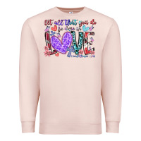 Pale Pink let all that you do be done in love Premium Sweatshirt - RacoonDesign