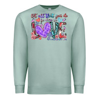 Seafoam let all that you do be done in love Premium Sweatshirt - RacoonDesign