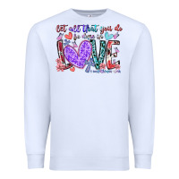 White let all that you do be done in love Premium Sweatshirt - RacoonDesign