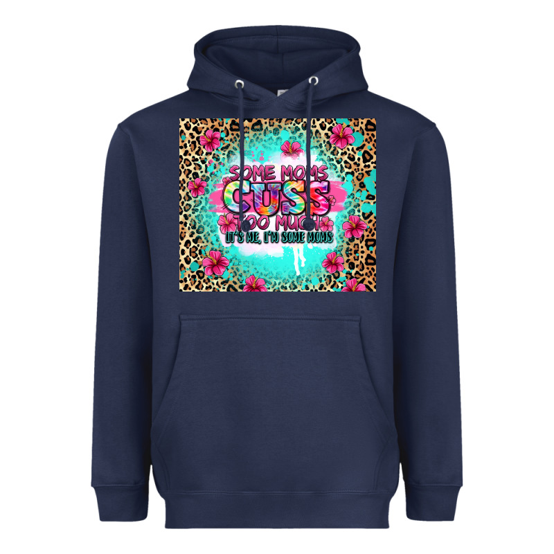 Some Moms Cuss Too Much It's Me I'm Some Moms Heavyweight Hoodie by Zillion Design Studio | Teevron