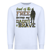 White land of the free because my daddy is brave Premium Sweatshirt - HRA Design Shop