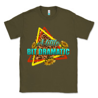 Army Green a little bit dramatic Classic Tee - texasbilliewilder