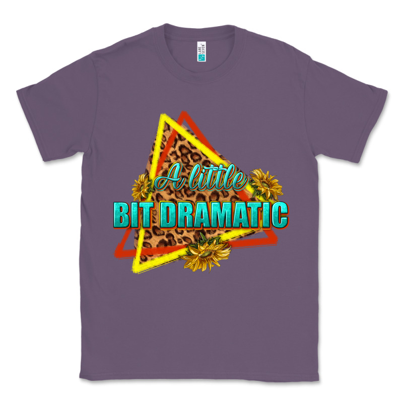 A Little Bit Dramatic Classic Tee by texasbilliewilder | Teevron