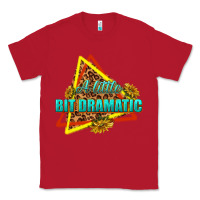 Red a little bit dramatic Classic Tee - texasbilliewilder