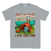 Heather Grey ain t no doubt i love this land Classic Tee - texasbilliewilder