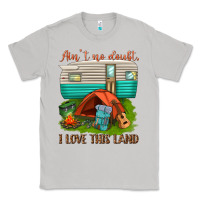 Moon Dust ain t no doubt i love this land Classic Tee - texasbilliewilder