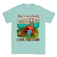Seafoam ain t no doubt i love this land Classic Tee - texasbilliewilder