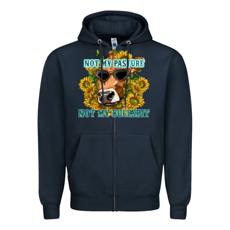 Not My Pasture Not My Bullshit Zipper Hoodie by texasbilliewilder | Teevron