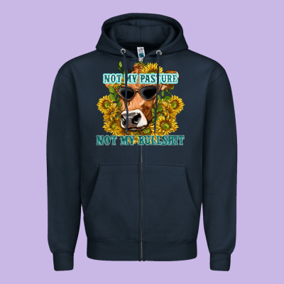 Not My Pasture Not My Bullshit Zipper Hoodie Designed By Texasbilliewilder