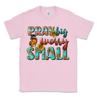 Bubblegum Pink pray big worry small Classic Tee - BundleAndBundleShop