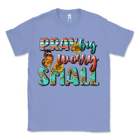 Colony Blue pray big worry small Classic Tee - BundleAndBundleShop