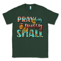 Sports Green pray big worry small Classic Tee - BundleAndBundleShop