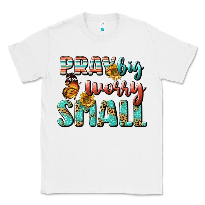 Pray Big Worry Small Classic Tee by BundleAndBundleShop | Teevron
