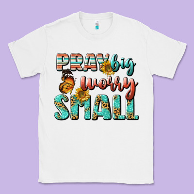 Pray Big Worry Small Classic Tee Designed By Bundleandbundleshop
